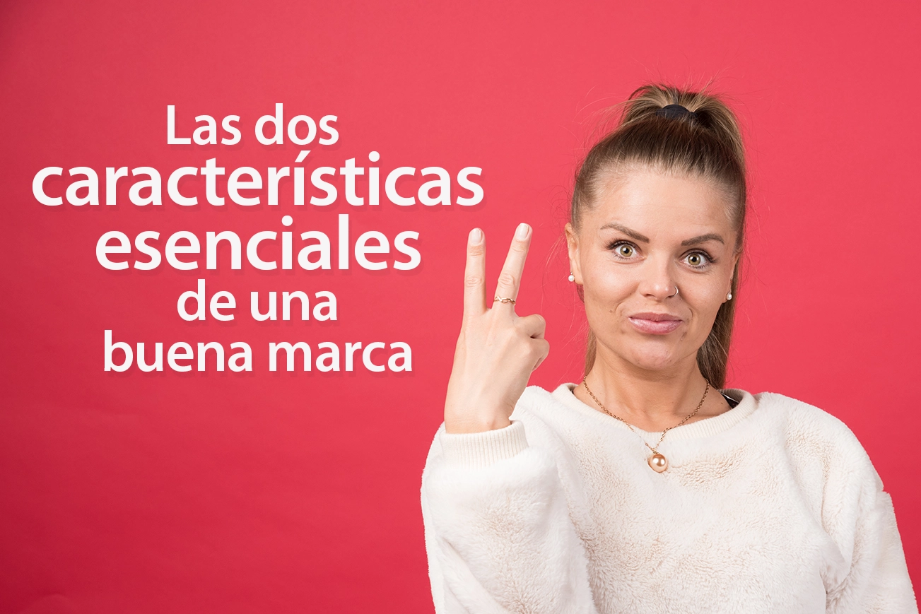 Dos características esenciales de una buena marca